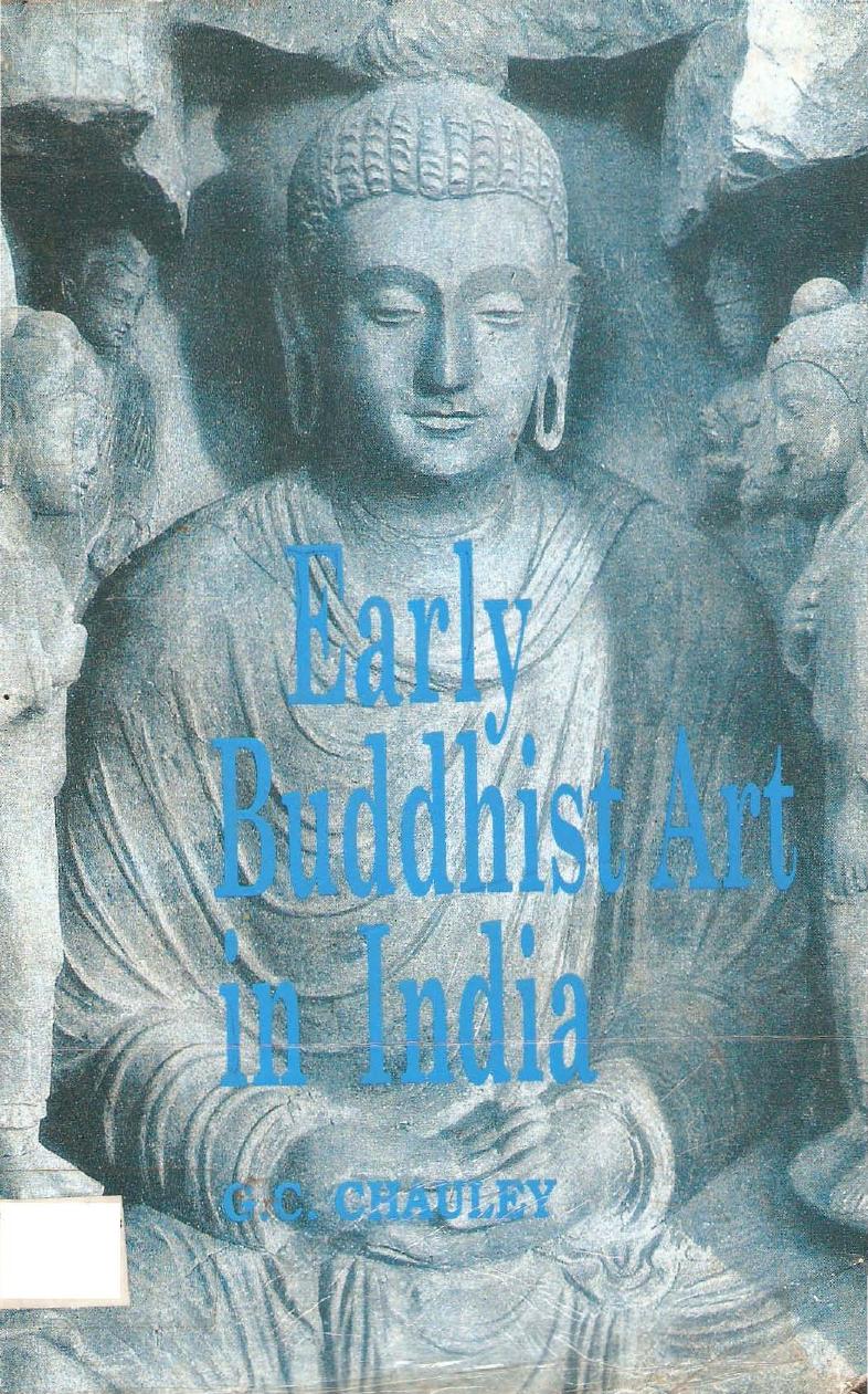 Early Buddhist Art in India by G.C. Chauley