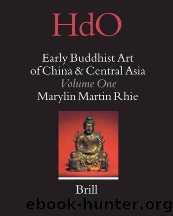 Early Buddhist Art of China and Central Asia, Volume 1 by Rhie Marylin M