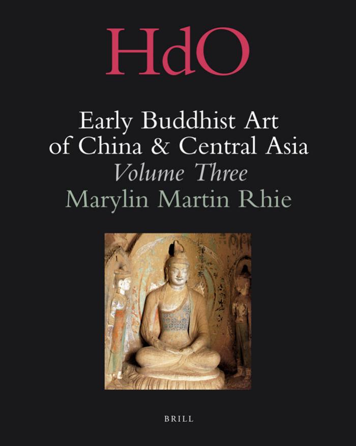 Early Buddhist Art of China and Central Asia, Volume 3 : the Western Ch'in in Kansu in the Sixteen Kingdoms Period and Inter-relationships with the Buddhist Art of Gandh?ra. by Martin Rhie Marylin