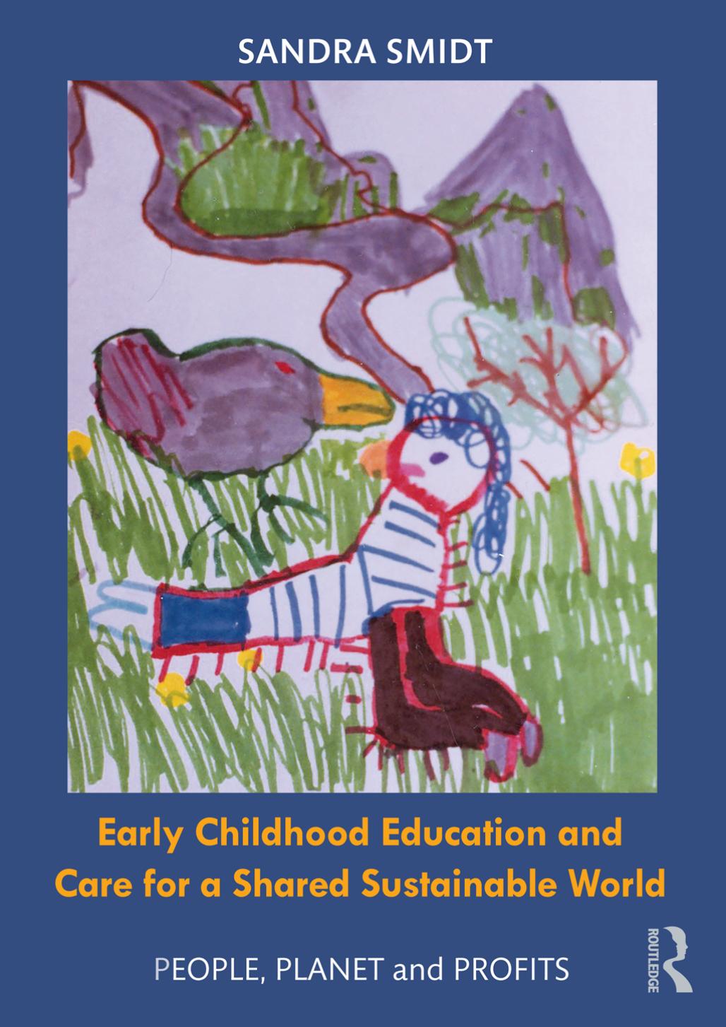 Early Childhood Education and Care for a Shared Sustainable World: People, Planet and Profits by Sandra Smidt