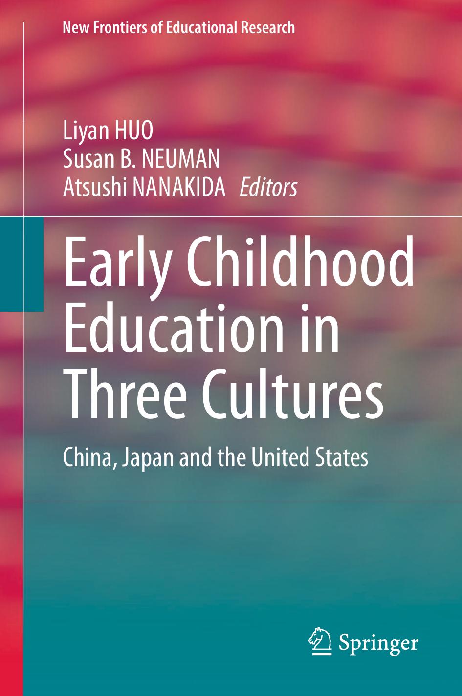 Early Childhood Education in Three Cultures: China, Japan and the United States by Liyan HUO