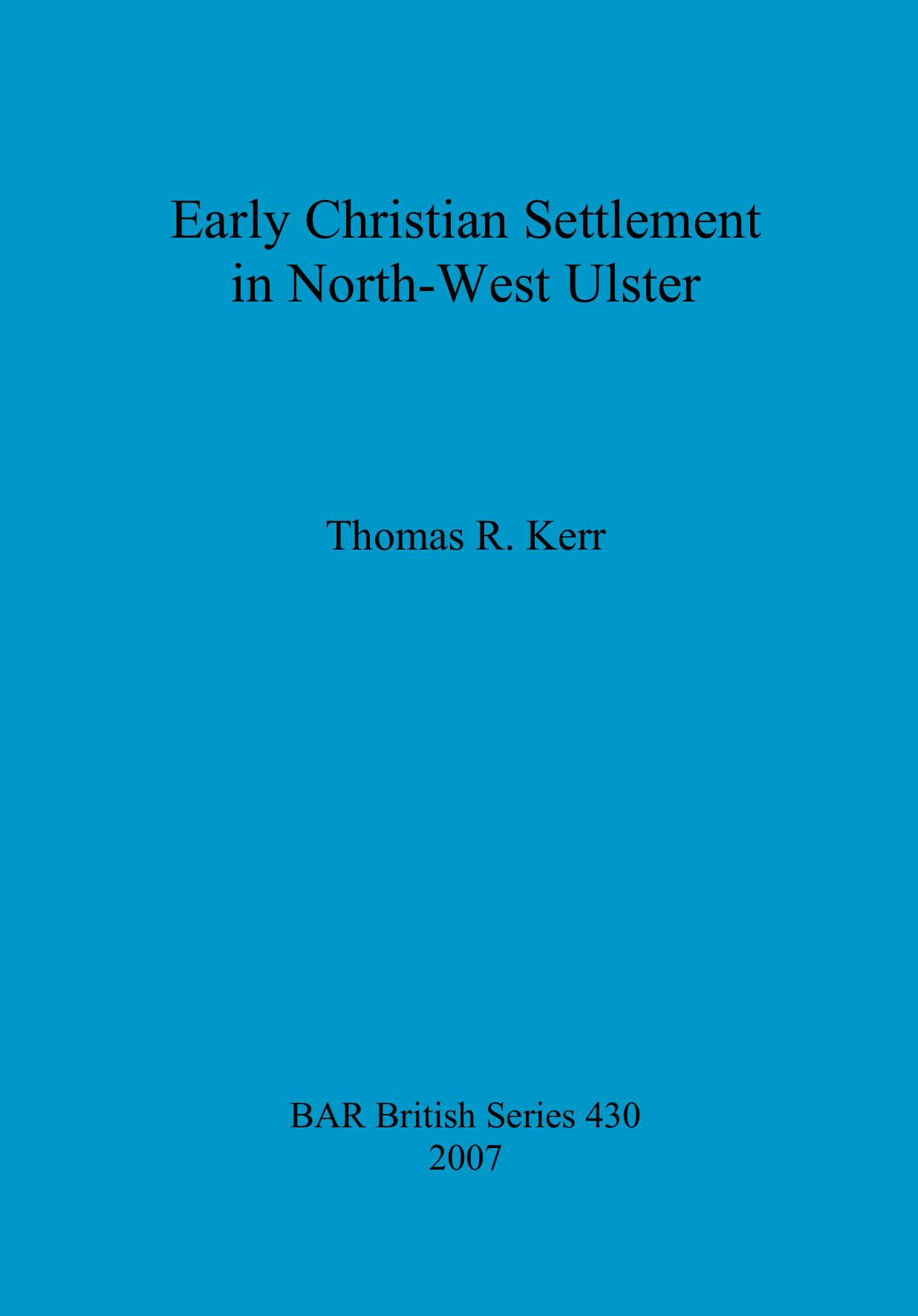 Early Christian Settlement in North-West Ulster by Thomas R. Kerr
