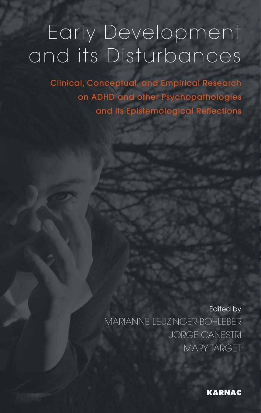 Early Development and Its Disturbances: Clinical, Conceptual and Empirical Research on ADHD and Other Psychopathologies and Its Epistemological Reflections (The Developments in Psychoanalysis Series) by Marianne Leuzinger-Bohleber & Jorge Canestri & Mary Target