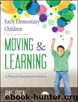 Early Elementary Children Moving and Learning by Rae Pica