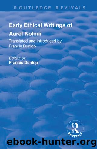 Early Ethical Writings of Aurel Kolnai by Dunlop Francis;
