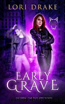 Early Grave: An Urban Fantasy Adventure (Grant Wolves Book 1) by Lori Drake