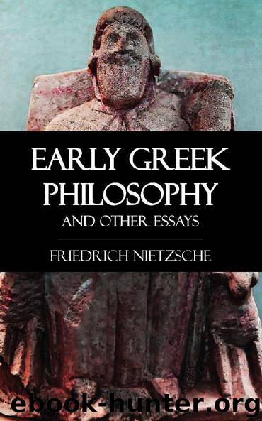 Early Greek Philosophy and Other Essays by Friedrich Nietzsche