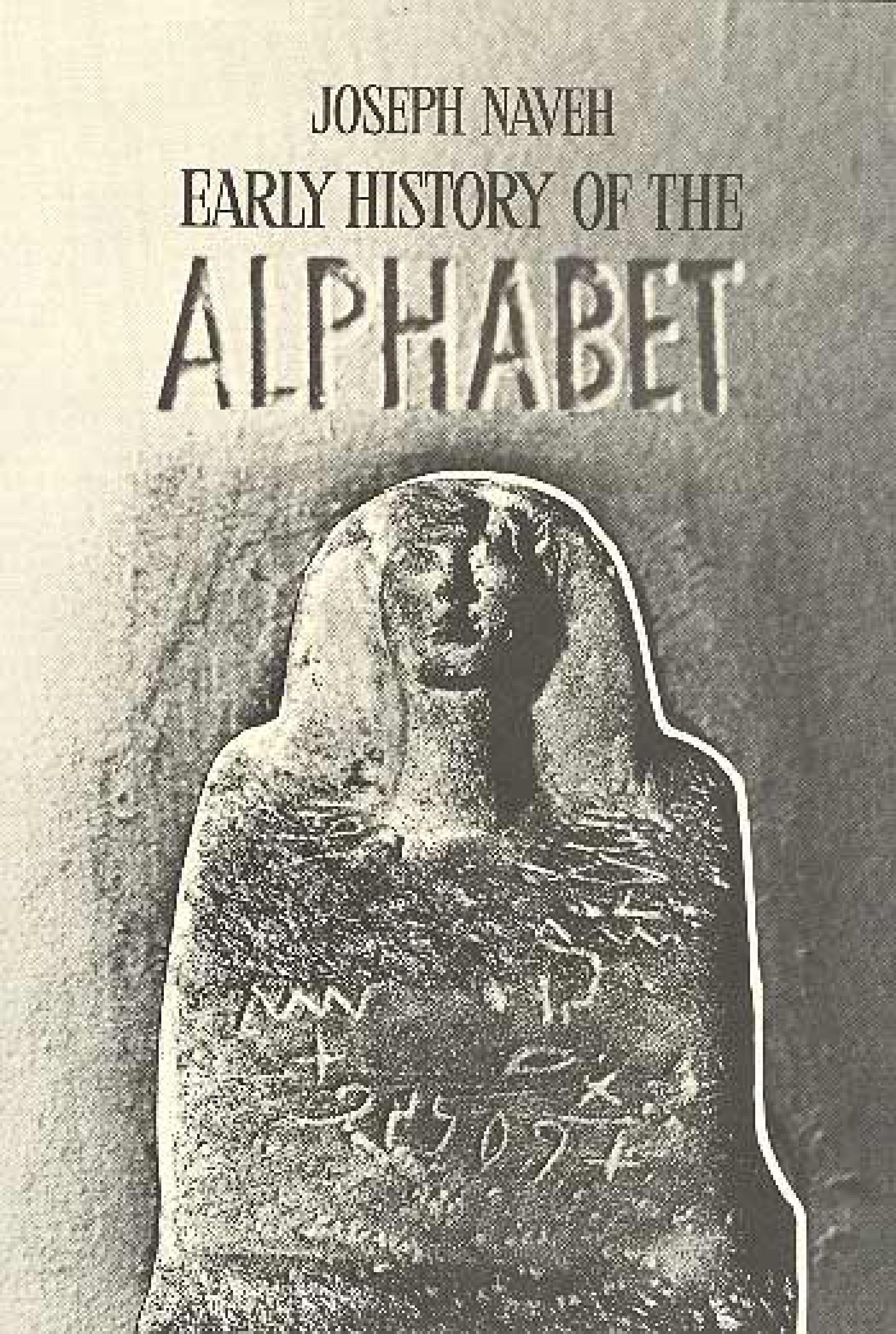 Early History of the Alphabet. An Introduction to West Semitic Epigraphy and Palaeography by J. Naveh