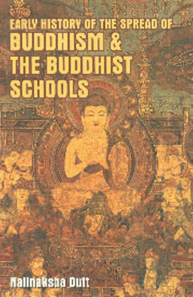 Early History of the Spread of Buddhism and the Buddhist Schools by Nalinaksha Dutt