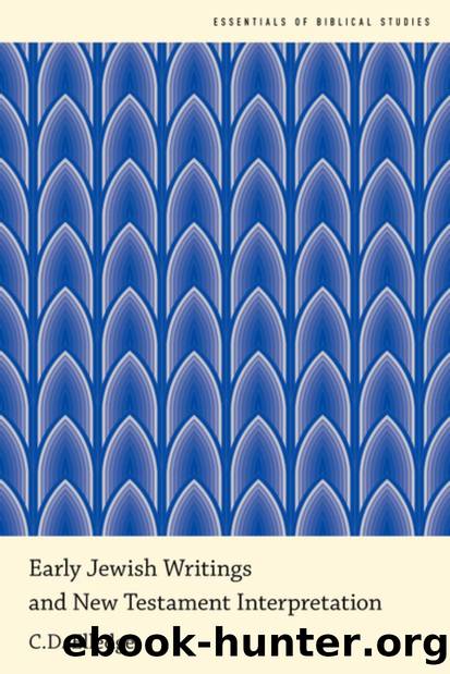 Early Jewish Writings and New Testament Interpretation (ESSENTIALS OF BIBLICAL STUDIES SERIES) by C.D. Elledge
