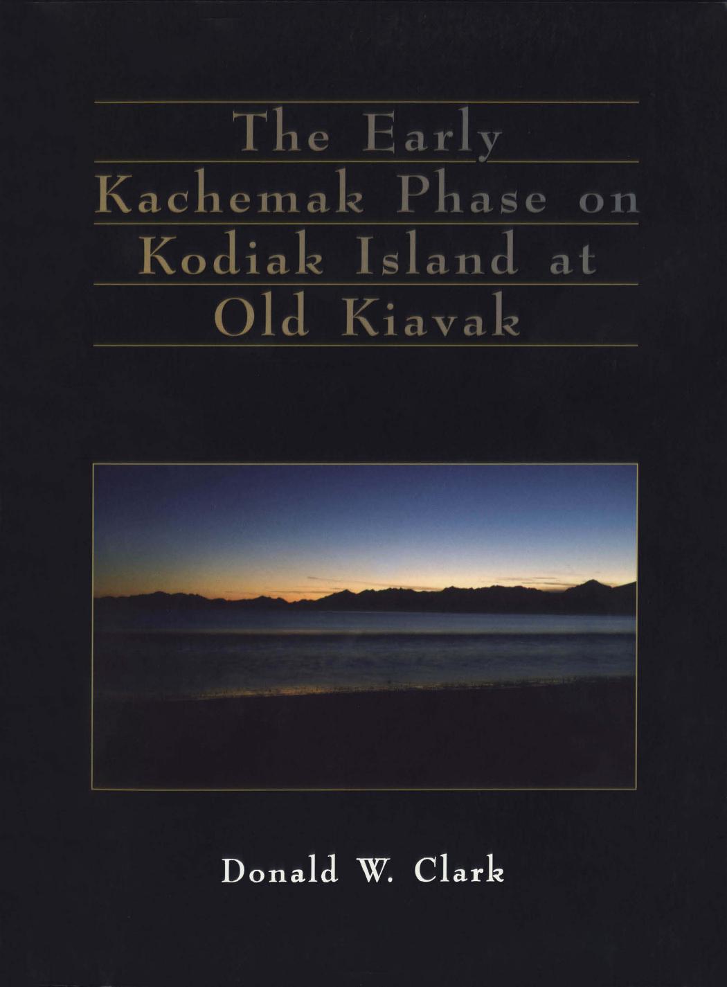 Early Kachemak Phase on Kodiak Island at Old Kiavak by Donald Woodforde Clark
