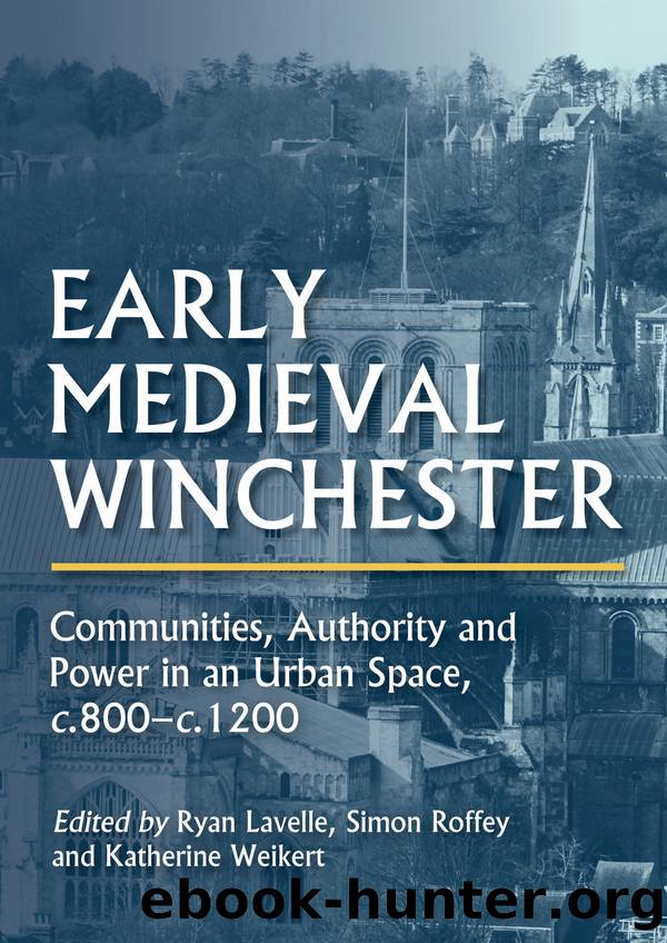 Early Medieval Winchester by Ryan Lavelle;Simon Roffey;Katherine Weikert;