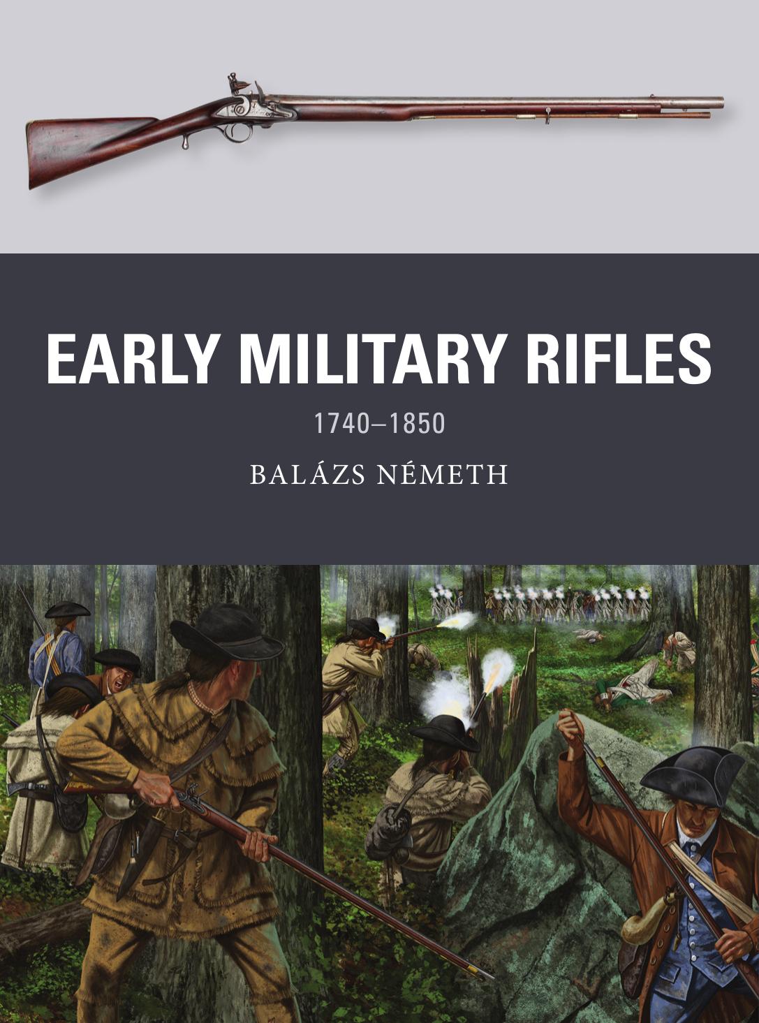 Early Military Rifles: 1740â1850 by Balázs Németh
