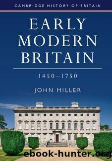 Early Modern Britain, 1450â1750 by John Miller