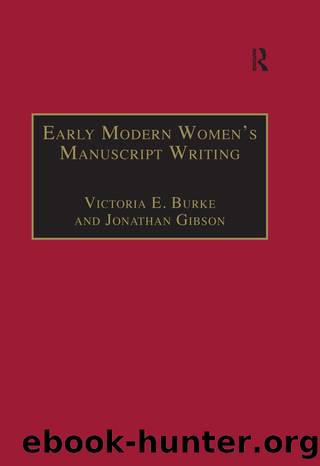 Early Modern Women's Manuscript Writing by Gibson Jonathan; Burke Victoria E.; & Jonathan Gibson