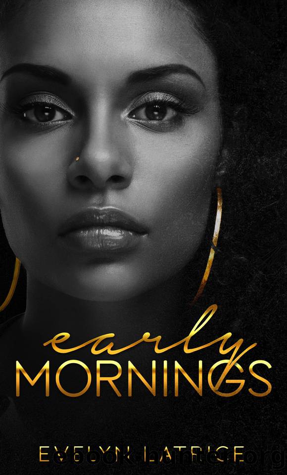 Early Mornings by Latrice Evelyn