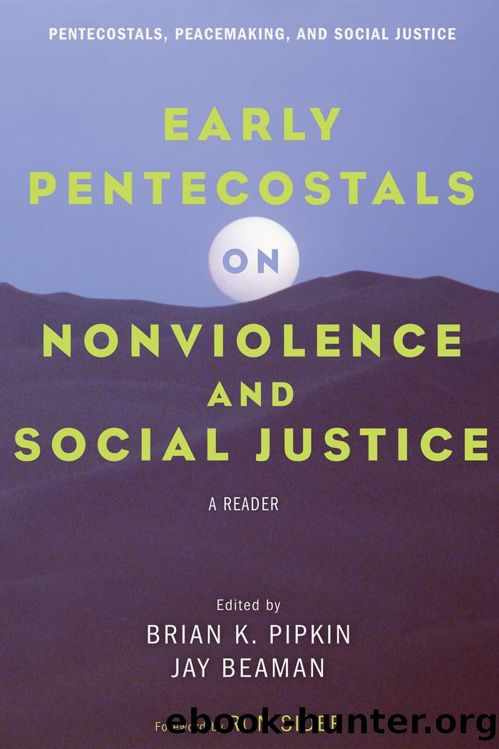 Early Pentecostals on Nonviolence and Social Justice by Pipkin Brian K.;Beaman Jay;Sider Ronald J.;