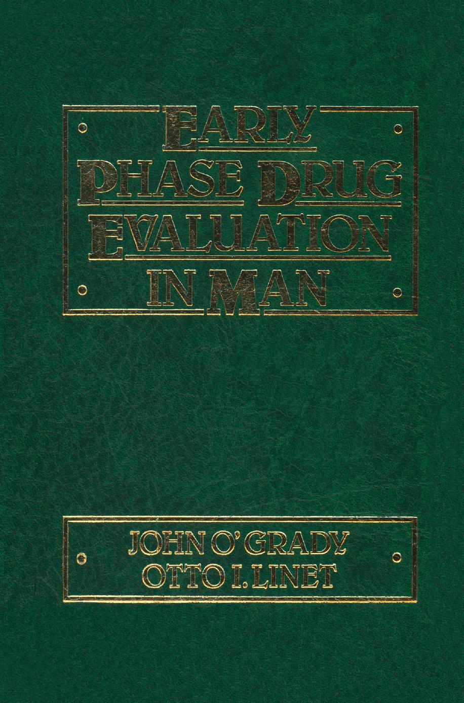 Early Phase Drug Evaluation in Man by John O’Grady MD FRCP Otto I. Linet MD PhD (eds.)