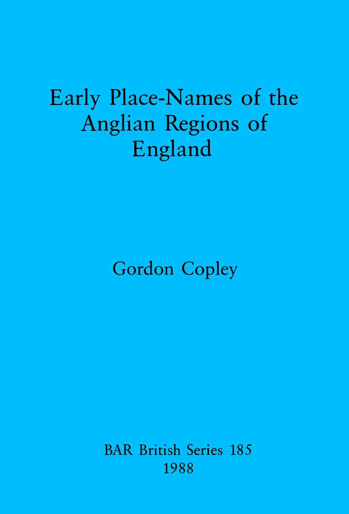 Early Place Names of the Anglian Regions of England by Gordon Copley