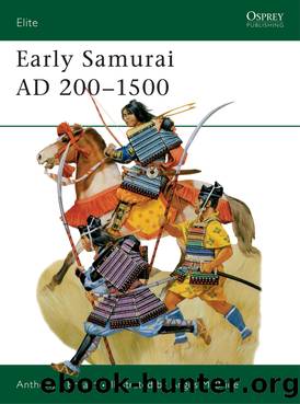 Early Samurai AD 200-1500 by Anthony J Bryant