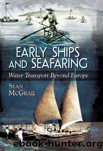 Early Ships and Seafaring by McGrail Seán;