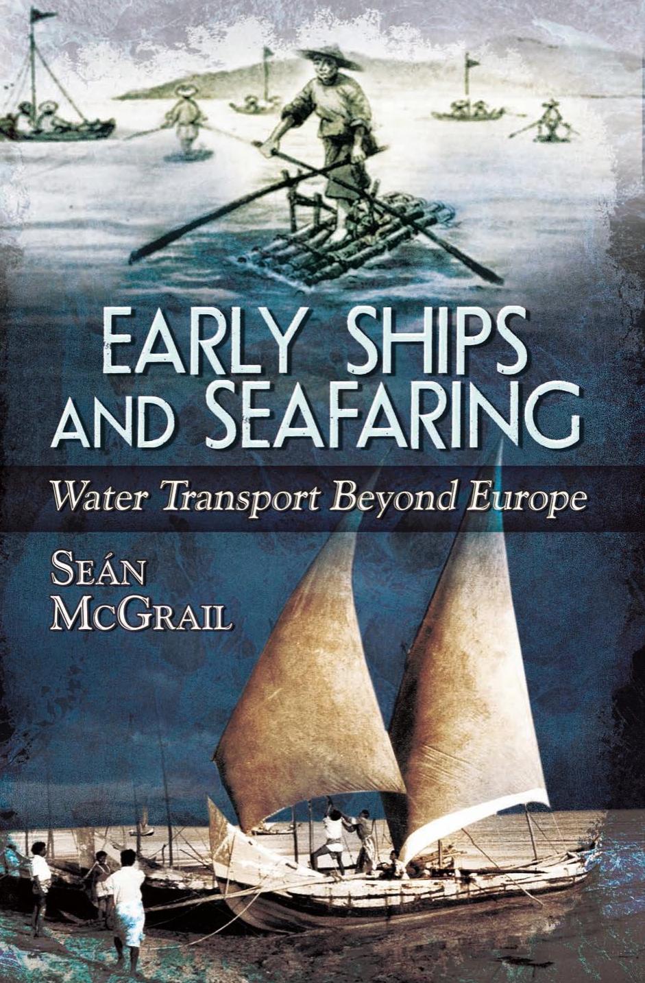 Early Ships and Seafaring: Water Transport Beyond Europe by Seán McGrail