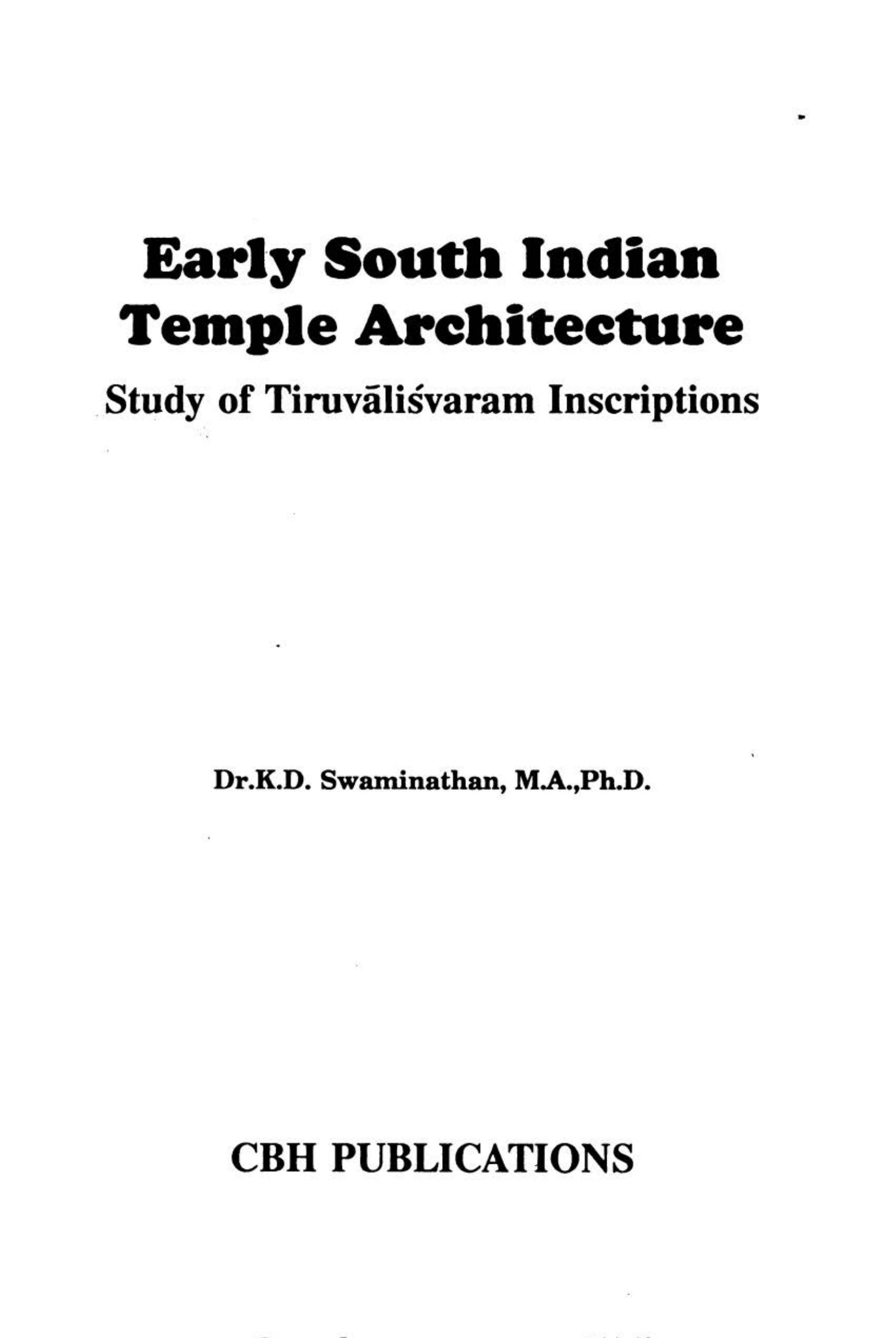 Early South Indian temple architecture : study of TiruvÄliÅvaram inscriptions by K. D. Swaminathan