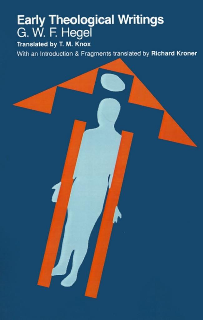 Early Theological Writings by By G. W. F. Hegel. Translated by T. M. Knox & Richard Kroner. Introduction by Richard Kroner