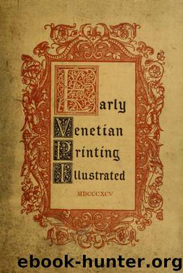 Early Venetian printing illustrated by Ongania Ferdinando 1842-1911 pub & Castellani Carlo 1822-1897
