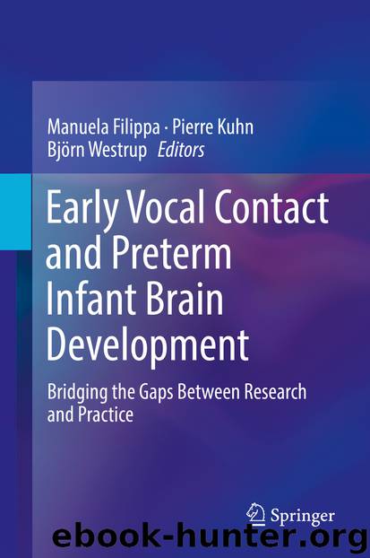 Early Vocal Contact and Preterm Infant Brain Development by Manuela Filippa Pierre Kuhn & Björn Westrup