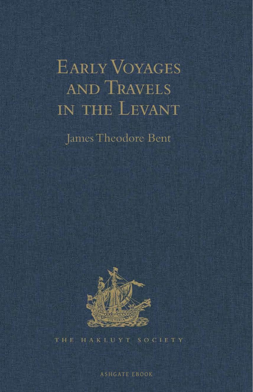 Early Voyages and Travels in the Levant: I.- the Diary of Master Thomas Dallam, 1599-1600. II- Extracts from the Diaries of Dr John Covel, 1670-1679 by James Theodore Bent