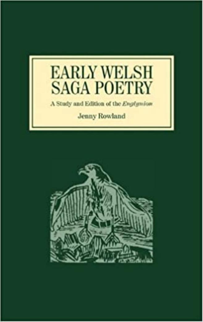 Early Welsh Saga Poetry: A Study and Edition of the Englynion by Jenny Rowland