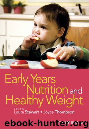 Early Years Nutrition and Healthy Weight by Stewart Laura Thompson Joyce & Joyce Thompson
