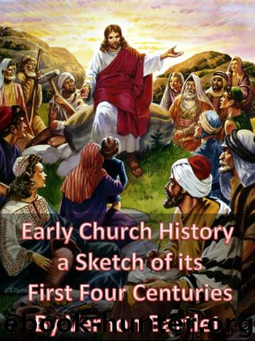 Early church history, a sketch of its first four centuries by Bartlet J. Vernon (James Vernon) 1863-1940