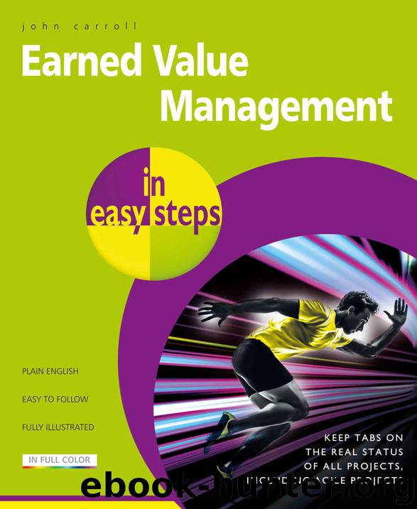 Earned Value Management in easy steps: Keep tabs on the real status of all projects, including agile projects by John Carroll