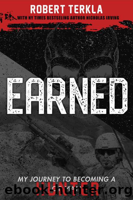 Earned: My Journey to becoming a Hunter of Man by Robert Terkla & nicholas irving