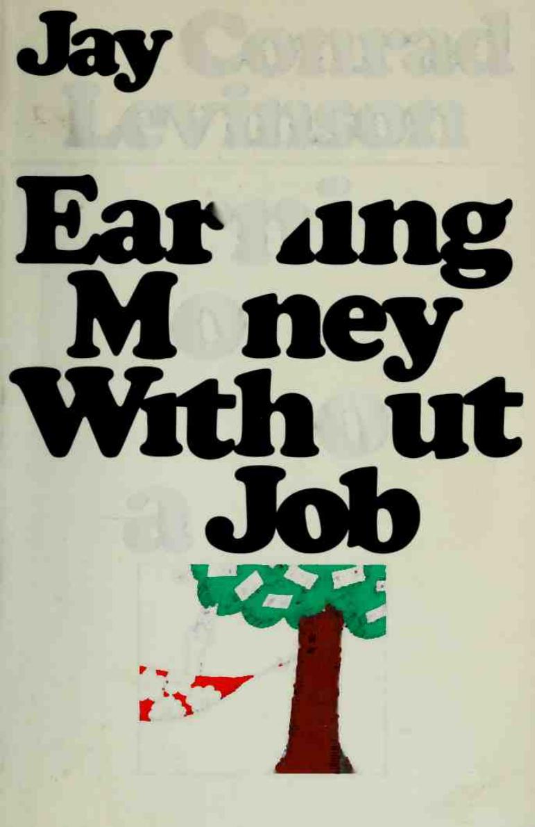 Earning money without a job by Jay Conrad Levinson