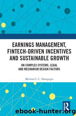 Earnings Management, Fintech-Driven Incentives and Sustainable Growth by Michael I. C. Nwogugu;