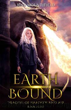 Earth Bound (Dragon of Shadow and Air Book 4) by Jess Mountifield
