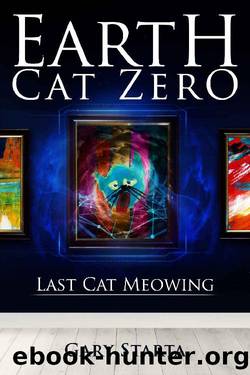 Earth Cat Zero: Last Cat Meowing by Gary Starta