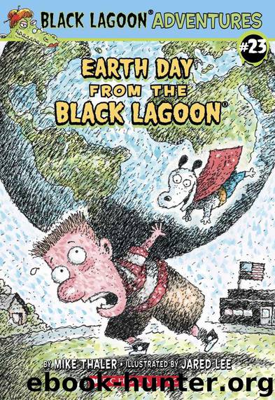 Earth Day from the Black Lagoon (Black Lagoon Adventures series Book 23) by Thaler Mike