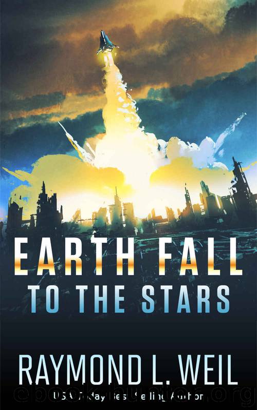 Earth Fall+To the Stars_Book Two by Raymond L. Weil
