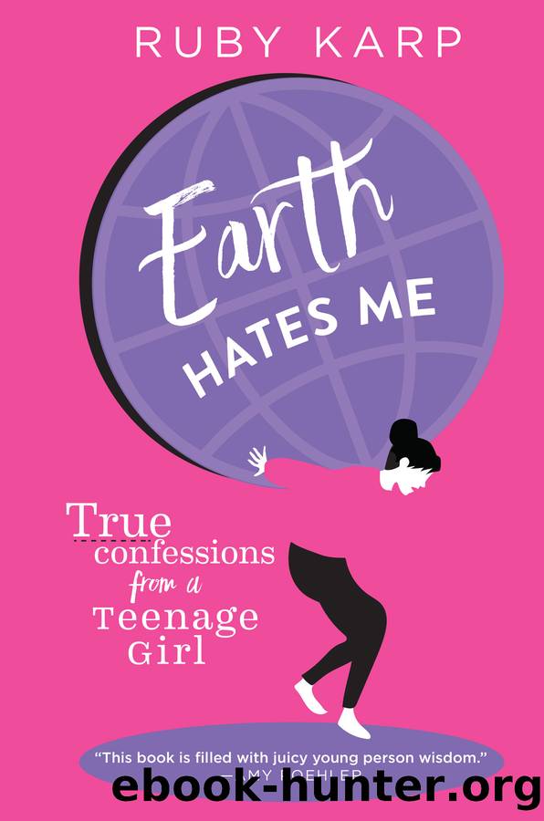 Earth Hates Me by Ruby Karp