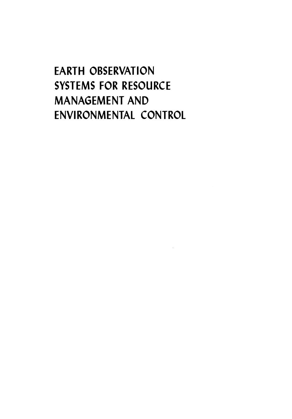 Earth Observation Systems for Resource Management and Environmental Control by Donald J. Clough Lawrence W. Morley (auth.) Donald J. Clough Lawrence W. Morley (eds.)