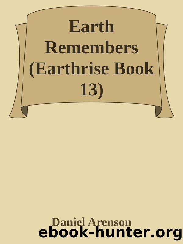 Earth Remembers (Earthrise Book 13) by Daniel Arenson