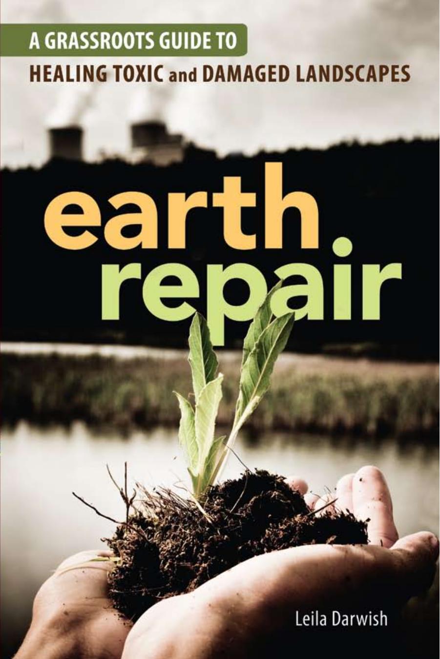 Earth Repair: A Grassroots Guide to Healing Toxic and Damaged Landscapes (repost) by Leila Darwish