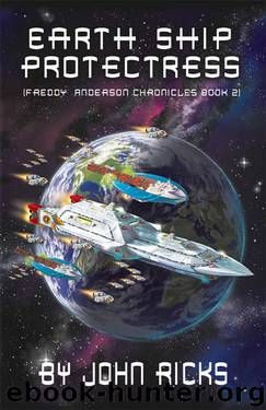 Earth Ship Protectress: Book Two in the Freddy Anderson Chronicles by John Ricks