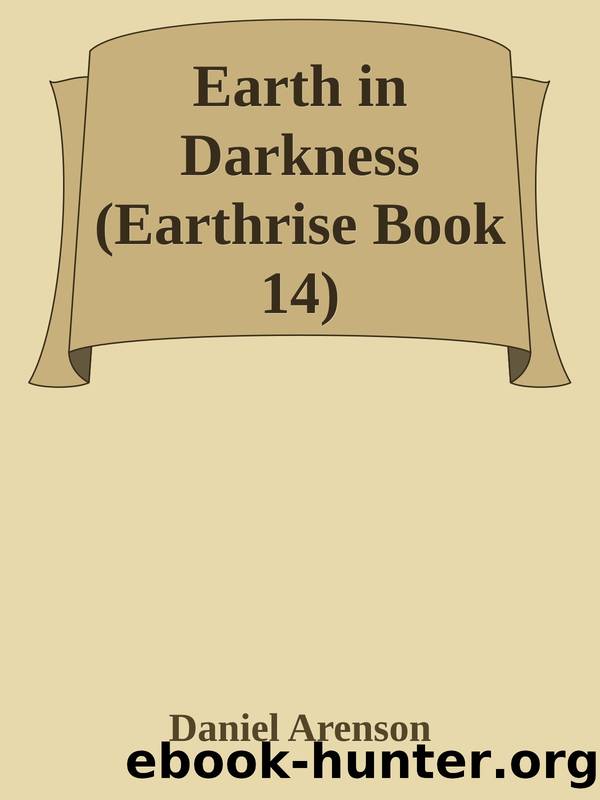 Earth in Darkness (Earthrise Book 14) by Daniel Arenson