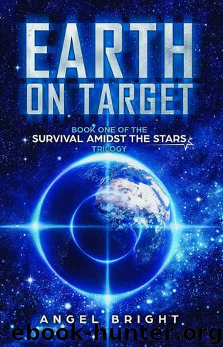 Earth on Target (Survival Amidst the Stars) by Angel Bright
