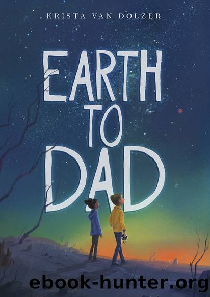 Earth to Dad by Krista Van Dolzer